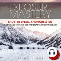 Exposure Mastery: Aperture, Shutter Speed & ISO. The Difference Between Good and BREATHTAKING Photographs