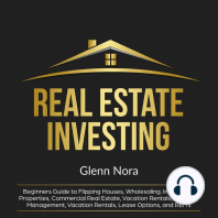 Real Estate Investing: Beginners Guide to Flipping Houses, Wholesaling, Investment Properties, Commercial Real Estate, Vacation Rentals, Property Management, Vacation Rentals, Lease Options, and REITs