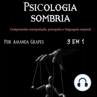 Psicologia sombria: Compreender manipulação, psicopatia e linguagem corporal