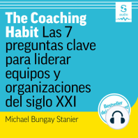 The Coaching Habit: Las 7 preguntas clave para liderar equipos y organizaciones del siglo XXI