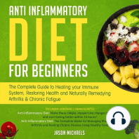 Anti-Inflammatory Diet for Beginners: The Complete Guide to Healing Your Immune System, Restoring Health and Naturally Remedying Arthritis & Chronic Fatigue