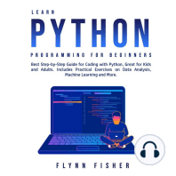 Learn Python Programming for Beginners: Best Step-by-Step Guide for Coding with Python, Great for Kids and Adults. Includes Practical Exercises on Data Analysis, Machine Learning and More.
