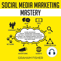 Social Media Marketing Mastery: Learn Advanced Digital Marketing Strategies That Will Transform Your Business or Agency on Understanding the Power of Analytics, Facebook Advertising, and Much More.