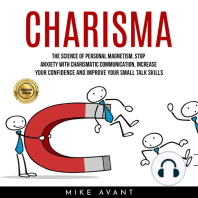 CHARISMA: THE SCIENCE OF PERSONAL MAGNETISM, STOP ANXIETY WITH CHARISMATIC COMMUNICATION, INCREASE YOUR CONFIDENCE AND IMPROVE YOUR SMALL TALK SKILLS