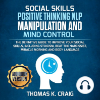 SOCIAL SKILLS POSITIVE THINKING NLP MANIPULATION and MIND CONTROL: The definitive Guide to Improve your social skills, including Stoicism, Beat the Narcissist, Miracle morning and Body Language
