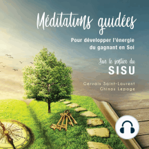 Méditations guidées pour développer l'énergie du gagnant en soi: Sur le sentier du SISU