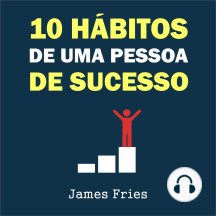 10 Hábitos de uma pessoa de sucesso