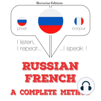 Русский - французский: полный метод: I listen, I repeat, I speak : language learning course