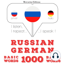 Русский - Немецкий: 1000 основных слов: I listen, I repeat, I speak : language learning course