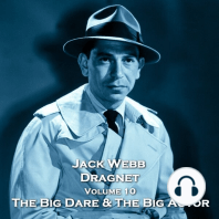 Dragnet - Volume 10 - The Big Dare & The Big Actor