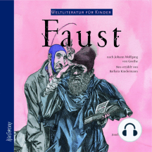 Weltliteratur für Kinder - Faust von J. W. von Goethe: Neu erzählt von Barbara Kindermann