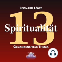 Spiritualität: Gedankenspiele Thema 13