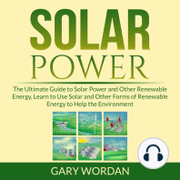 Solar Power: The Ultimate Guide to Solar Power and Other Renewable Energy, Learn to Use Solar and Other Forms of Renewable Energy to Help the Environment