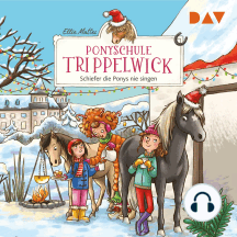 Schiefer die Ponys nie singen - Ponyschule Trippelwick, Teil 3 (Gekürzt)