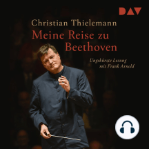 Meine Reise zu Beethoven (Ungekürzt)