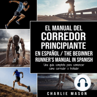 El Manual del Corredor Principiante en español/ The Beginner Runner's Manual in Spanish: Una guía completa para comenzar como corredor o trotador (Spanish Edition)