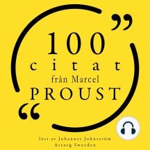 100 citat från Marcel Proust: Samling 100 Citat