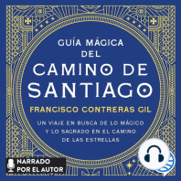 Guía mágica del Camino de Santiago: Un viaje en busca de lo mágico y lo sagrado en el camino de las estrellas
