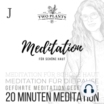 Meditation für schöne Haut - Meditation J - 20 Minuten Meditation: Meditation für die Pause - Meditation für schöne Haut - Geführte Meditation gegen Akne