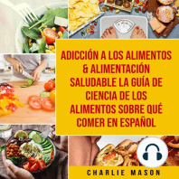 Adicción a los alimentos & Alimentación saludable La guía de ciencia de los alimentos sobre qué comer En Español