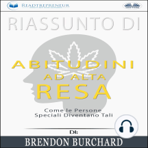 Riassunto Di Abitudini Ad Alta Resa: Come Le Persone Speciali Diventano Tali Di Brendon Burchard