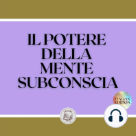 IL POTERE DELLA MENTE SUBCONSCIA: Controllare il potere della buona energia