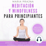 Meditación y Mindfulness para Principiantes: Aprende a Meditar desde cero en la vida cotidiana y donde quiera que vayas
