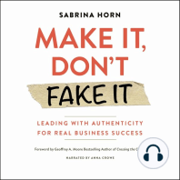 Make It, Don't Fake It: Leading with Authenticity for Real Business Success