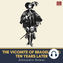 Vicomte of Bragelonne, The: Ten Years Later