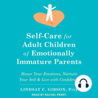 Self-Care for Adult Children of Emotionally Immature Parents: Honor Your Emotions, Nurture Your Self, and Live with Confidence