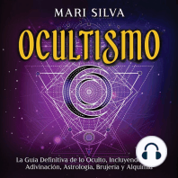 Ocultismo: La Guía Definitiva de lo Oculto, Incluyendo Magia, Adivinación, Astrología, Brujería y Alquimia