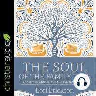 The Soul of the Family Tree: Ancestors, Stories, and the Spirits We Inherit