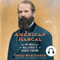 American Rascal: How Jay Gould Built Wall Street's Biggest Fortune