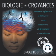 Biologie des croyances: Comment affranchir la puissance de la conscience, de la matière et des miracles - Edition 10ème anniversaire revue et augmentée