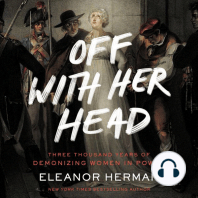 Off with Her Head: Three Thousand Years of Demonizing Women in Power