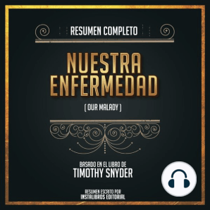 Resumen Completo: Nuestra Enfermedad (Our Malady) - Basado En El Libro de Timothy Snyder