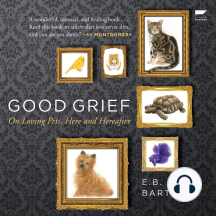 Good Grief: On Loving Pets, Here and Hereafter