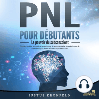 PNL POUR DÉBUTANTS - Le pouvoir du subconscient: Comment exploiter le pouvoir de la psychologie, de la communication et des techniques de manipulation pour obtenir enfin tout ce que vous voulez