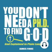 You Don't Need a Ph.D. to Find G-O-D by James Finke - Audiobook ...