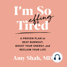 - - Im So Effing Tired: A Proven Plan to Beat Burnout, Boost Your Energy, and Reclaim Your Life Dr. Amy Shah MD Hardcover 