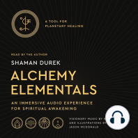 Alchemy Elementals: A Tool for Planetary Healing: An Immersive Audio Experience for Spiritual Awakening