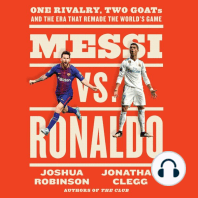 Messi vs. Ronaldo: One Rivalry, Two GOATs, and the Era That Remade the World's Game