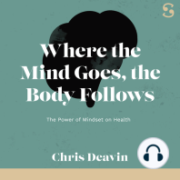 Where the Mind Goes, the Body Follows