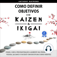 Como Definir Objetivos com Kaizen & Ikigai: Foque, Cure a Procrastinação & Aumente sua Produtividade Pessoal (Alcance o Sucesso com Disciplina e Bons Hábitos)