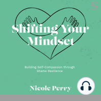 Shifting Your Mindset: Building Self-Compassion through Shame Resilience