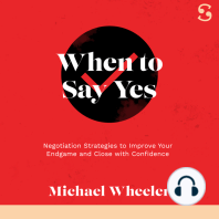 When to Say Yes: Negotiation Strategies to Improve Your Endgame and Close with Confidence