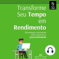 Transforme Seu Tempo em Rendimento: Estratégias eficientes para eliminar a procrastinação