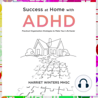 Success at Home with ADHD.: Practical Organization Strategies to Make Your Life Easier.