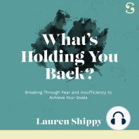 What’s Holding You Back?: Breaking Through Fear and Insufficiency to Achieve Your Goals