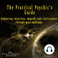 The Practical Psychic’s Guide: Enhancing intuition, empathy and clairvoyance through most mediums
